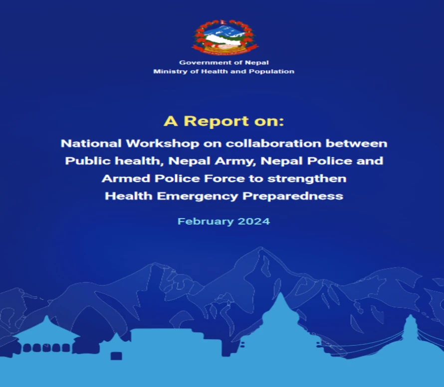 Report on National Workshop on collaboration between Public health, Nepal Army, Nepal Police and Armed Police Force to strengthen Health Emergency Preparedness